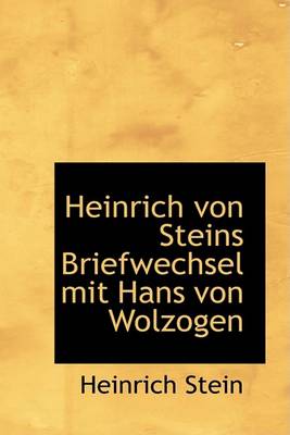 Book cover for Heinrich Von Steins Briefwechsel Mit Hans Von Wolzogen