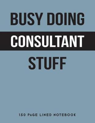 Book cover for Busy Doing Consultant Stuff
