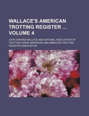 Book cover for Wallace's American Trotting Register Volume 4