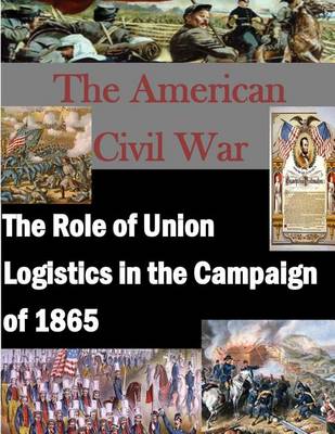 Book cover for The Role of Union Logistics in the Campaign of 1865