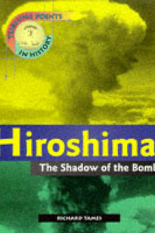 Cover of Turning Points in History: Hiroshima - The Shadow of the Bomb   (Cased)