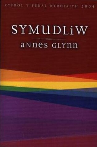 Cover of Symudliw - Enillydd Medal Ryddiaith Eisteddfod Genedlaethol Cymru Casnewydd 2004