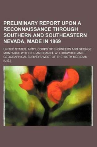 Cover of Preliminary Report Upon a Reconnaissance Through Southern and Southeastern Nevada, Made in 1869