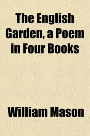 Cover of The English Garden, a Poem in Four Books