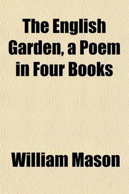 Book cover for The English Garden, a Poem in Four Books