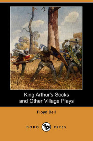 Cover of King Arthur's Socks and Other Village Plays (Dodo Press)
