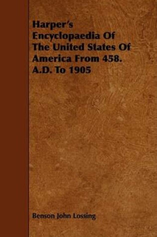 Cover of Harper's Encyclopaedia Of The United States Of America From 458. A.D. To 1905