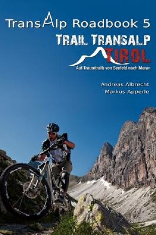 Cover of Transalp Roadbook 5 - Trail Transalp Tirol 2.0