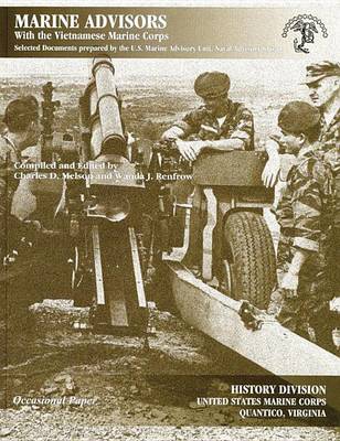 Book cover for Marine Advisors with the Vietnamese Marine Corps: Selected Documents Prepared by the U.S. Marine Advisory Unit, Naval Advisory Group