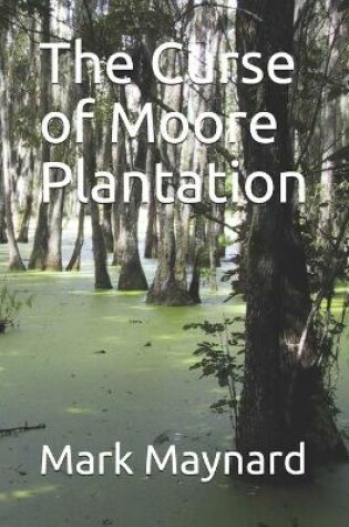 Cover of The Curse of Moore Plantation