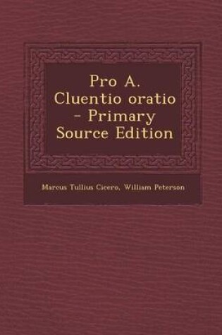 Cover of Pro A. Cluentio Oratio - Primary Source Edition