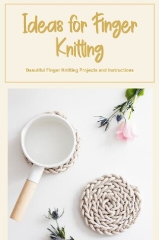 Cover of Ideas for Finger Knitting