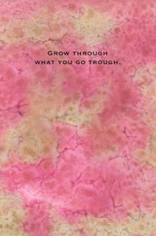 Cover of Grow Through, What You Go Through