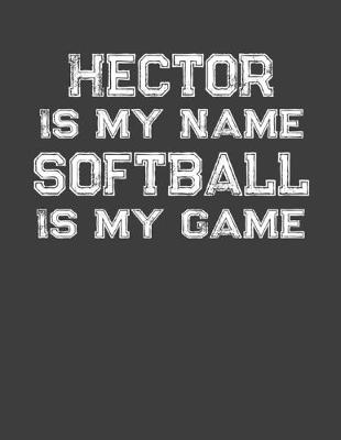 Book cover for Hector Is My Name Softball Is My Game