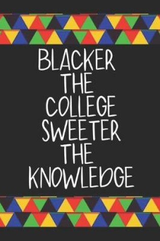 Cover of Blacker the College Sweeter the Knowledge