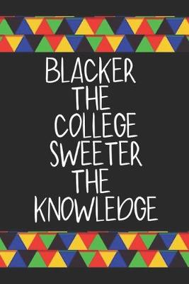 Book cover for Blacker the College Sweeter the Knowledge