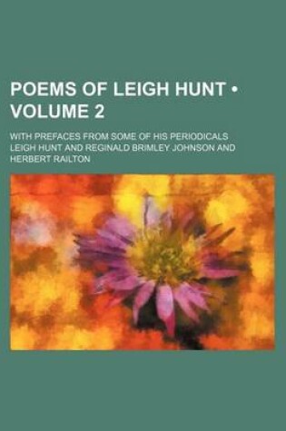 Cover of Poems of Leigh Hunt (Volume 2); With Prefaces from Some of His Periodicals