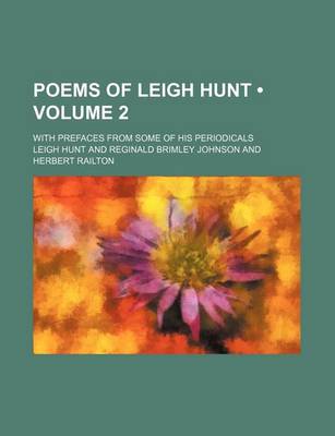 Book cover for Poems of Leigh Hunt (Volume 2); With Prefaces from Some of His Periodicals