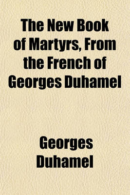 Book cover for The New Book of Martyrs, from the French of Georges Duhamel