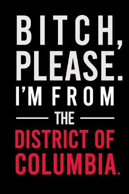 Book cover for B*tch, Please. I'm from The District of Columbia.