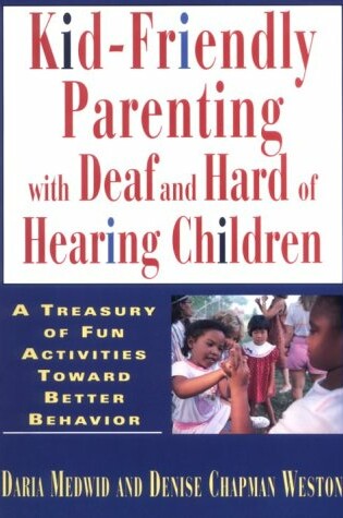 Cover of Kid-friendly Parenting with Deaf and Hard of Hearing Children