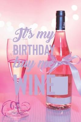 Book cover for It's My Birthday Buy Me Wine