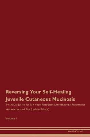 Cover of Reversing Your Self-Healing Juvenile Cutaneous Mucinosis