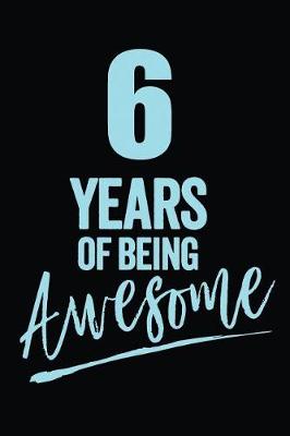 Book cover for 6 Years Of Being Awesome Blue