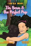 Book cover for Ila Bean & the Perfect Pup
