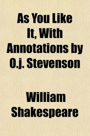 Cover of As You Like It, with Annotations by O.J. Stevenson