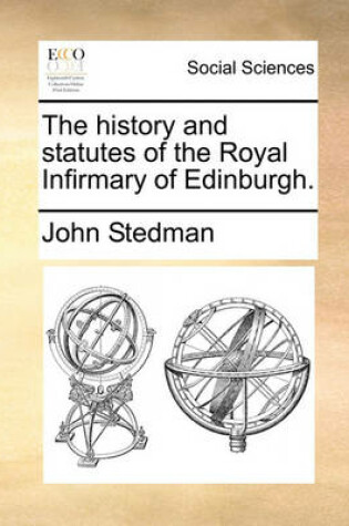 Cover of The History and Statutes of the Royal Infirmary of Edinburgh.