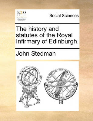 Book cover for The History and Statutes of the Royal Infirmary of Edinburgh.
