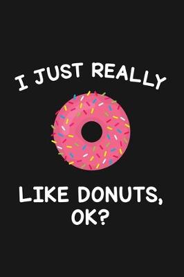 Book cover for I Just Really Like Donuts Ok