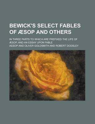 Book cover for Bewick's Select Fables of Aesop and Others; In Three Parts to Which Are Prefixed the Life of Aesop, and an Essay Upon Fable