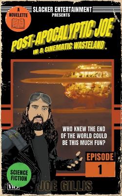 Cover of Post-Apocalyptic Joe in a Cinematic Wasteland - Episode 1