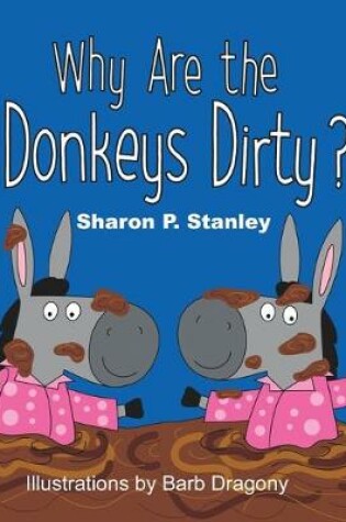 Cover of Why Are the Donkeys Dirty?