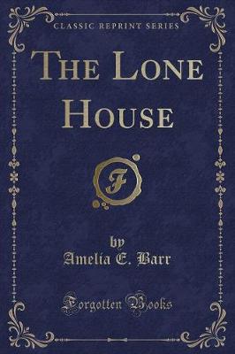 Book cover for The Lone House (Classic Reprint)