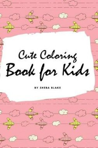 Cover of Cute Coloring Book for Kids - Volume 2 (Small Hardcover Coloring Book for Children)