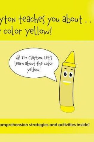 Cover of Clayton Teaches You About...The Color Yellow