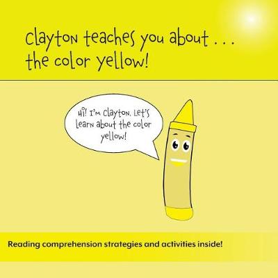 Cover of Clayton Teaches You About...The Color Yellow