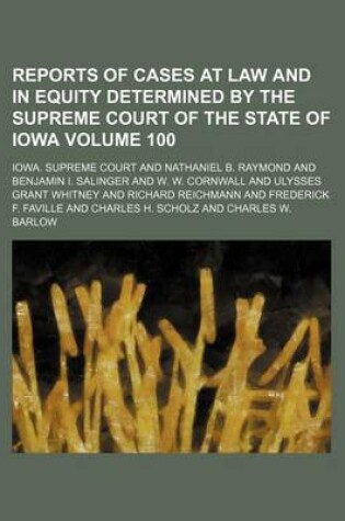 Cover of Reports of Cases at Law and in Equity Determined by the Supreme Court of the State of Iowa Volume 100