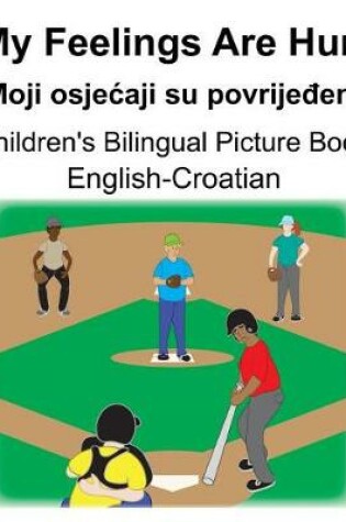 Cover of English-Croatian My Feelings Are Hurt/Moji osjecaji su povrije&#273;eni Children's Bilingual Picture Book