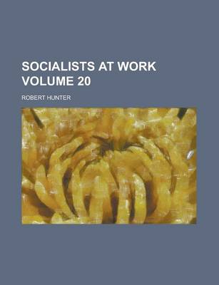 Book cover for Socialists at Work Volume 20