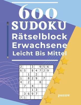 Book cover for 600 Sudoku Rätselblock Erwachsene Leicht Bis Mittel