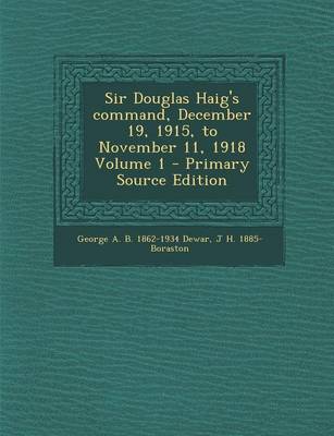 Book cover for Sir Douglas Haig's Command, December 19, 1915, to November 11, 1918 Volume 1