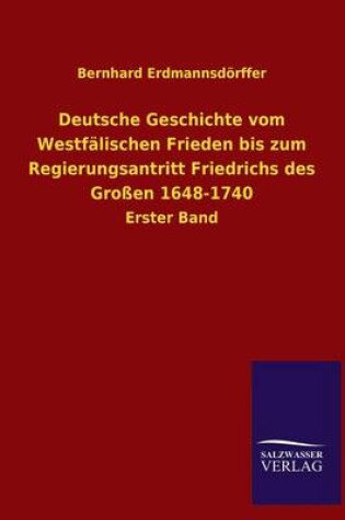 Cover of Deutsche Geschichte Vom Westfalischen Frieden Bis Zum Regierungsantritt Friedrichs Des Grossen 1648-1740