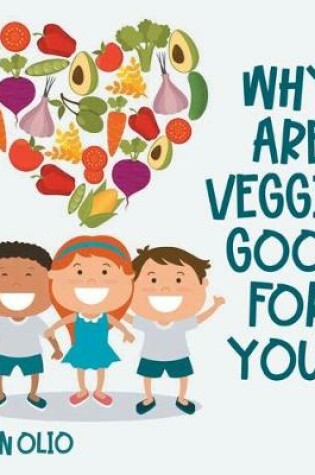 Cover of Why Are Veggies Good For You?