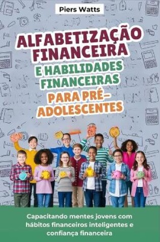 Cover of Alfabetização financeira e habilidades financeiras para pré-adolescentes