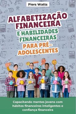 Cover of Alfabetização financeira e habilidades financeiras para pré-adolescentes