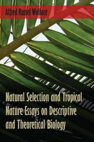 Cover of Natural Selection and Tropical Nature Essays on Descriptive and Theoretical Biology